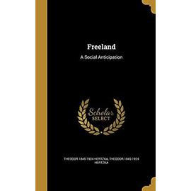 Freeland: A Social Anticipation - Hertzka, Theodor
