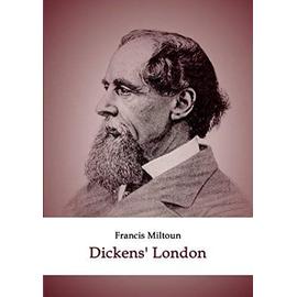 Dickens' London - Francis Miltoun