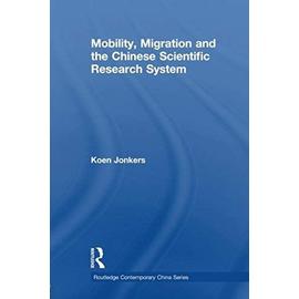 Mobility, Migration and the Chinese Scientific Research System - Koen Jonkers