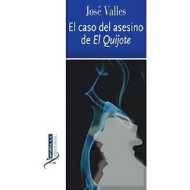 Valles Calatrava, J: Caso del asesino de El Quijote
