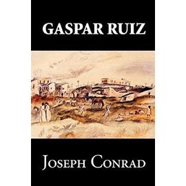 Gaspar Ruiz by Joseph Conrad, Fiction, Literary, Historical - Joseph Conrad
