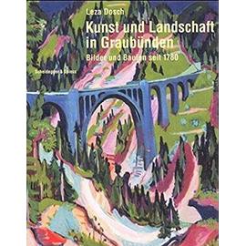 Kunst und Landschaft in Graubünden - Leza Dosch