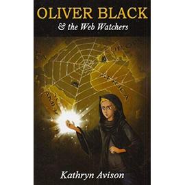 Oliver Black and the Web Watchers - Kathryn Avison