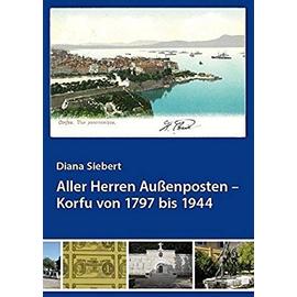 Aller Herren Außenposten - Korfu von 1797 bis 1944 - Diana Siebert