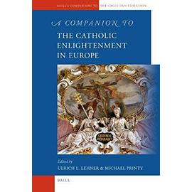 A Companion to the Catholic Enlightenment in Europe - Ulrich L. Lehner