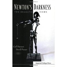 Newton's Darkness: Two Dramatic Views - Carl Djerassi