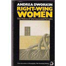 Right Wing Women - Andrea Dworkin