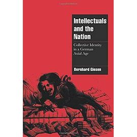 Intellectuals and the German Nation - Bernhard Giesen
