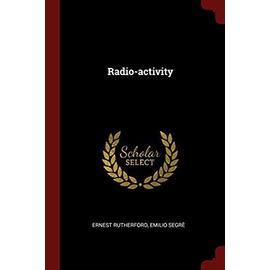 Radio-activity - Ernest Rutherford