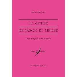 Le Mythe De Jason Et Médéé - Le Va-Nu-Pied Et La Sorcière - Alain Moreau