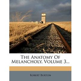 The Anatomy of Melancholy, Volume 3 - Robert Burton