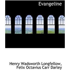 Evangeline - Longfellow, Henry Wadsworth