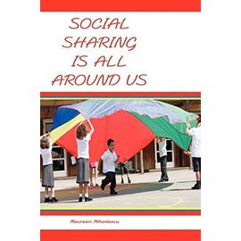 Social Sharing Is All Around Us - Maureen Mihailescu