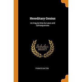 Hereditary Genius: An Inquiry Into Its Laws and Consequences - Galton, Francis