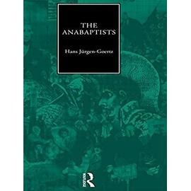The Anabaptists - Hans-Jurgen Goertz