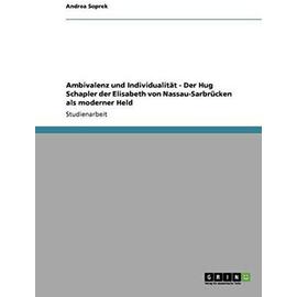 Ambivalenz und Individualität - Der Hug Schapler der Elisabeth von Nassau-Sarbrücken als moderner Held - Andrea Soprek