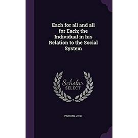 Each for All and All for Each; The Individual in His Relation to the Social System - John Parsons