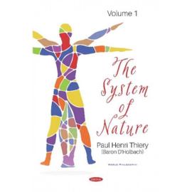 The System of Nature. Volume 1 - Baron D Holbach Paul Henri Thiery