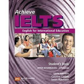 Achieve IELTS Upper Intermediate. Advanced Student' Book: English for International Education - Unknown