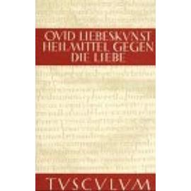 Liebeskunst (Ars amatoria) / Heilmittel gegen die Liebe (Remedia amoris). Lateinisch - deutsch. - Ovid