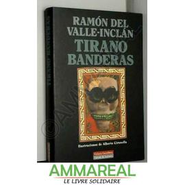 Tirano Banderas: Novela de Tierra Caliente - A. Valle-Inclan; Gironella