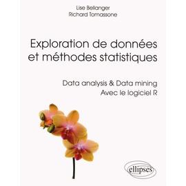 Exploration De Données Et Méthodes Statistiques - Data Analysis & Data Mining Avec Le Logiciel R - Bellanger Lise
