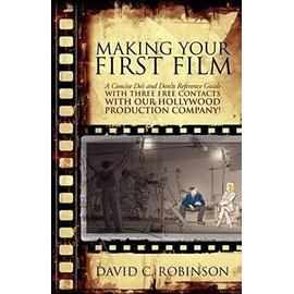 Making Your First Film - David C. Robinson