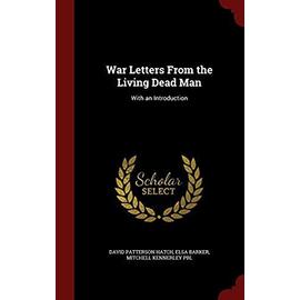 War Letters from the Living Dead Man: With an Introduction - Hatch, David Patterson