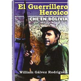 Gálvez, W: Guerrillero heróico. Che en Bolivia