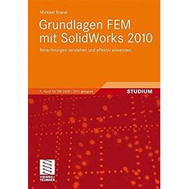 Grundlagen FEM mit SolidWorks 2010: Berechnungen verstehen und effektiv anwenden (German Edition) - Unknown