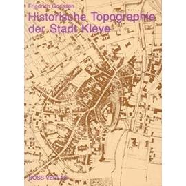 Historische Topographie der Stadt Kleve - Friedrich Gorissen