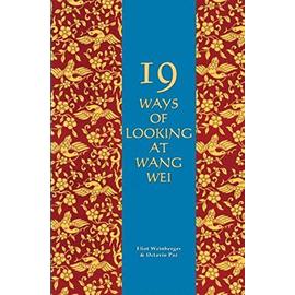 19 Ways of Looking at Wang Wei - Eliot Weinberger, Octavio Paz