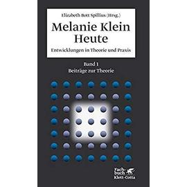 Melanie Klein Heute 1 - Elizabeth Bott-Spillius