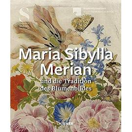 Maria Sibylla Merian und die Tradition des Blumenbildes - Martin Sonnabend