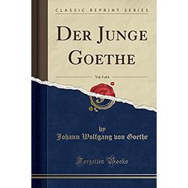 Goethe, J: Junge Goethe, Vol. 5 of 6 (Classic Reprint)