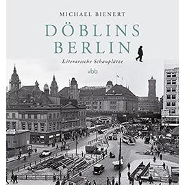 Döblins Berlin - Michael Bienert