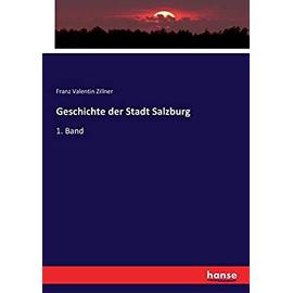 Geschichte der Stadt Salzburg - Franz Valentin Zillner