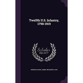 Twelfth U.S. Infantry, 1798-1919 - United States Army Infantry, 12th