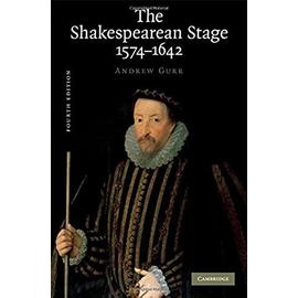 The Shakespearean Stage 1574-1642 - Andrew Gurr