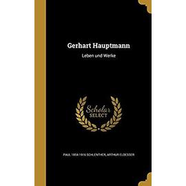 Gerhart Hauptmann: Leben Und Werke - Eloesser, Arthur