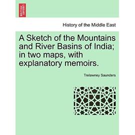 A Sketch of the Mountains and River Basins of India; In Two Maps, with Explanatory Memoirs. - Saunders, Trelawney