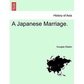 A Japanese Marriage. - Sladen, Douglas