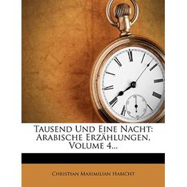 Tausend Und Eine Nacht: Arabische Erzahlungen, Volume 4... - Habicht, Christian Maximilian