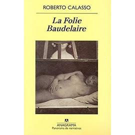 La folie Baudelaire - Calasso Roberto