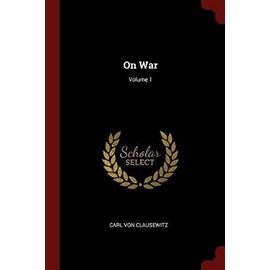On War; Volume 1 - Carl Von Clausewitz