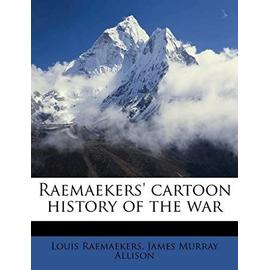 Raemaekers' Cartoon History of the War Volume 3 - Allison, James Murray