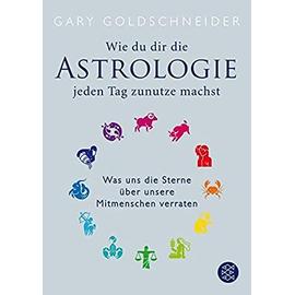 Wie du dir die Astrologie jeden Tag zunutze machst - Gary Goldschneider