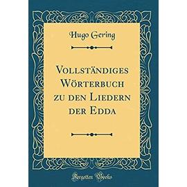 Vollständiges Wörterbuch Zu Den Liedern Der Edda (Classic Reprint) - Hugo Gering