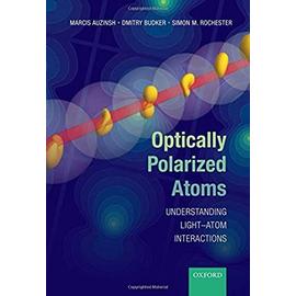 Optically Polarized Atoms: Understanding Light-Atom Interactions - Collectif