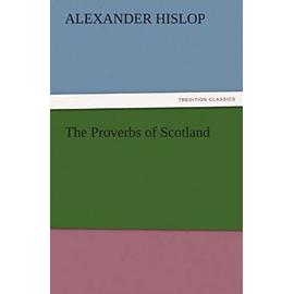 The Proverbs of Scotland - Alexander Hislop